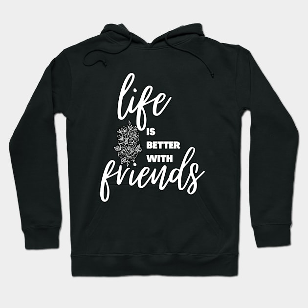 Life is better with friends || international day of friendship design Hoodie by TrendyEye